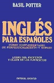 INGLES PARA ESPAÑOLES LIBRO DEL PROFESOR Y CLAVE EJERCICIOS | 9788426116574 | POTTER, BASIL | Galatea Llibres | Librería online de Reus, Tarragona | Comprar libros en catalán y castellano online