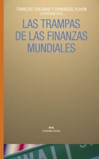 TRAMPAS DE LAS FINANZAS MUNDIALES, LAS | 9788446018919 | CHESNAIS, F./PLIHON, D. (ED.) | Galatea Llibres | Llibreria online de Reus, Tarragona | Comprar llibres en català i castellà online