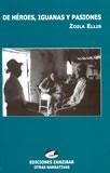DE HEROES, IGUANAS Y PASIONES | 9788493289829 | ELLIS, ZOILA | Galatea Llibres | Llibreria online de Reus, Tarragona | Comprar llibres en català i castellà online