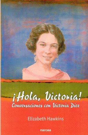 HOLA, VICTORIA! : CONVERSACIONES CON VICTORIA DIEZ | 9788427714236 | HAWKINS, ELIZABETH | Galatea Llibres | Librería online de Reus, Tarragona | Comprar libros en catalán y castellano online