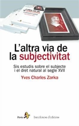 ALTRA VIA DE LA SUBJECTIVITAT, L' | 9788473068420 | CHARLES ZARKA, YVES | Galatea Llibres | Librería online de Reus, Tarragona | Comprar libros en catalán y castellano online