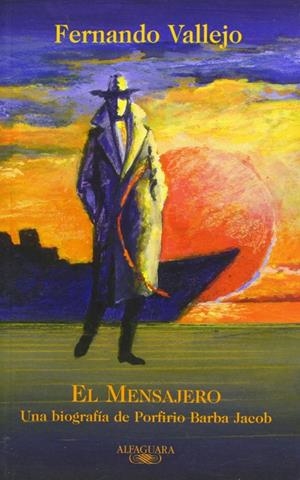 MENSAJERO. UNA BIOGRAFIA DE PORFIRIO BARBA JACOB, EL | 9789587040609 | VALLEJO, FERNANDO | Galatea Llibres | Llibreria online de Reus, Tarragona | Comprar llibres en català i castellà online