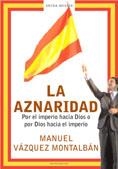 AZNARIDAD, LA | 9788439710172 | VAZQUEZ MONTALBAN, MANUEL | Galatea Llibres | Librería online de Reus, Tarragona | Comprar libros en catalán y castellano online
