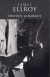 DESTINO: LA MORGUE | 9788466611015 | ELLROY, JAMES | Galatea Llibres | Llibreria online de Reus, Tarragona | Comprar llibres en català i castellà online