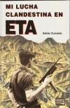 MI LUCHA CLANDESTINA EN ETA | 9788493229320 | ZUMALDE ROMERO, JAVIER | Galatea Llibres | Librería online de Reus, Tarragona | Comprar libros en catalán y castellano online