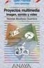 PROYECTOS MULTIMEDIA: IMAGEN, SONIDO Y VIDEO | 9788441516601 | BOULLOSA GUERRERO, NICOLAS | Galatea Llibres | Librería online de Reus, Tarragona | Comprar libros en catalán y castellano online
