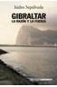 GIBRALTAR : LA RAZON Y LA FUERZA | 9788420641843 | SEPULVEDA MUÑOZ, ISIDRO | Galatea Llibres | Llibreria online de Reus, Tarragona | Comprar llibres en català i castellà online