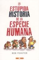 ESTUPIDA HISTORIA DE LA ESPECIE HUM | 9788466615624 | FENSTER, BOB | Galatea Llibres | Librería online de Reus, Tarragona | Comprar libros en catalán y castellano online