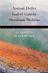 QUIETUD DE LES PEDRES, LA | 9788483302699 | DEFEZ, ANTONI/GARCIA, ISABEL/MOHINO, ABRAHAM | Galatea Llibres | Llibreria online de Reus, Tarragona | Comprar llibres en català i castellà online
