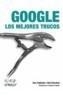 GOOGLE. LOS MEJORES TRUCOS | 9788441516489 | CALISHAIN, TARA | Galatea Llibres | Llibreria online de Reus, Tarragona | Comprar llibres en català i castellà online