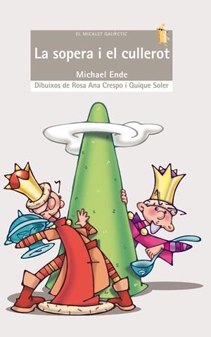SOPERA I EL CULLEROT, LA EL MICALET GALACTIC | 9788476608043 | ENDE, MICHAEL | Galatea Llibres | Librería online de Reus, Tarragona | Comprar libros en catalán y castellano online