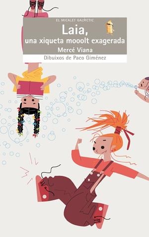 LAIA UNA XIQUETA MOOOLT EXAGERADA | 9788476608180 | VIANA, MERCÈ | Galatea Llibres | Librería online de Reus, Tarragona | Comprar libros en catalán y castellano online