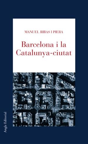 BARCELONA I LA CATALUNYA CIUTAT | 9788496103597 | RIBAS I PIERA, MANUEL | Galatea Llibres | Librería online de Reus, Tarragona | Comprar libros en catalán y castellano online