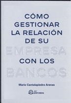 COMO GESTIONAR LA RELACION DE SU EMPRESA CON LOS BANCOS | 9788496169449 | CANTALAPIEDRA ARENAS, MARIO | Galatea Llibres | Librería online de Reus, Tarragona | Comprar libros en catalán y castellano online
