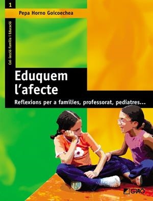 EDUQUEM L'AFECTE                                   RELEXIONS | 9788478273539 | HORNO GOICOECHEA, PEPA | Galatea Llibres | Librería online de Reus, Tarragona | Comprar libros en catalán y castellano online