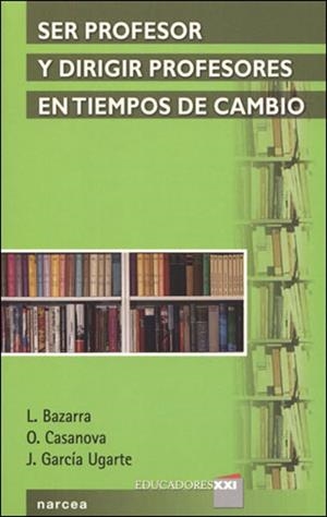 SER PROFESOR Y DIRIGIR PROFESORES EN TIEMPOS DE CAMBIO | 9788427714762 | BAZARRA RODRIGUEZ, LOURDES | Galatea Llibres | Librería online de Reus, Tarragona | Comprar libros en catalán y castellano online
