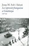 REPRESSIO FRANQUISTA A CATALUNYA | 9788429750089 | SOLE I SABATE, JOSEP MARIA | Galatea Llibres | Librería online de Reus, Tarragona | Comprar libros en catalán y castellano online
