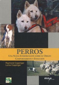 PERROS UNA NUEVA INTERPRETACION SOBRE SU ORIGEN COMPORTAMIEN | 9788493265960 | COPPINGER, RAYMOND / COPPINGER, LORNA | Galatea Llibres | Llibreria online de Reus, Tarragona | Comprar llibres en català i castellà online