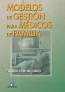 MODELOS DE GESTION PARA MEDICOS DE FAMILIA | 9788479786403 | HERVAS MALDONADO, FRANCISCO | Galatea Llibres | Librería online de Reus, Tarragona | Comprar libros en catalán y castellano online
