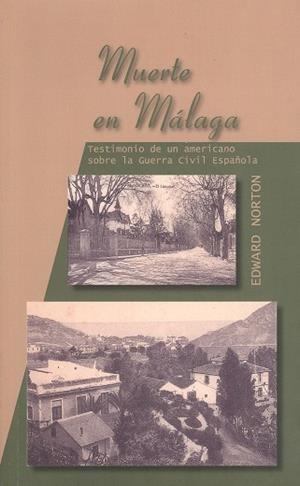 MUERTE EN MALAGA : TESTIMONIO DE UN AMERICANO SOBRE LA GUERR | 9788497470599 | NORTON, EDWARD | Galatea Llibres | Llibreria online de Reus, Tarragona | Comprar llibres en català i castellà online