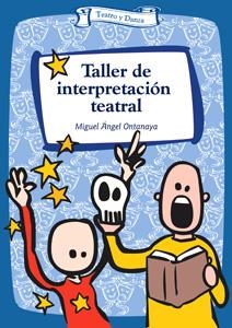 TALLER DE INTERPRETACION TEATRAL | 9788483168424 | ONTANAYA, MIGUEL ANGEL | Galatea Llibres | Librería online de Reus, Tarragona | Comprar libros en catalán y castellano online