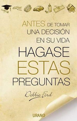 ANTES DE TOMAR UNA DECISION EN SU VIDA HAGASE ESTAS PREGUNTA | 9788479535735 | FORD, DEBBIE | Galatea Llibres | Librería online de Reus, Tarragona | Comprar libros en catalán y castellano online