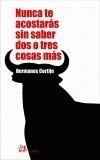 NO TE ACOSTARAS SIN SABER DOS O TRES COSAS MAS | 9788476697009 | HERMANOS CORTIJO | Galatea Llibres | Llibreria online de Reus, Tarragona | Comprar llibres en català i castellà online