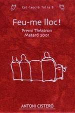 FEU-ME LLOC -PREMI THEATRON MATARO 2001- | 9788497911276 | CISTERÓ, ANTONI | Galatea Llibres | Librería online de Reus, Tarragona | Comprar libros en catalán y castellano online