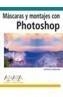 MÁSCARAS Y MONTAJES CON PHOTOSHOP | 9788441518254 | EISMANN, KATRIN | Galatea Llibres | Librería online de Reus, Tarragona | Comprar libros en catalán y castellano online