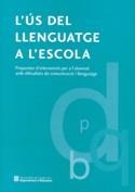 US DEL LLENGUATGE A L'ESCOLA : PROPOSTES D'INTERVENCIO PER | 9788439365549 | CATALUÑA. DEPARTAMENTO DE EDUCACION | Galatea Llibres | Librería online de Reus, Tarragona | Comprar libros en catalán y castellano online