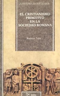 CRISTIANISMO PRIMITIVO EN LA SOCIEDAD ROMANA | 9788470902307 | TEJA CASUSO, RAMON | Galatea Llibres | Librería online de Reus, Tarragona | Comprar libros en catalán y castellano online