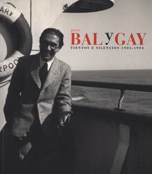 JESUS BAL Y GAY, 1905-1993 : TIENTOS Y SILENCIOS | 9788495078391 | GARBAYO MONTABES, FRANCISCO JAVIER ,  [ET. AL.] | Galatea Llibres | Llibreria online de Reus, Tarragona | Comprar llibres en català i castellà online