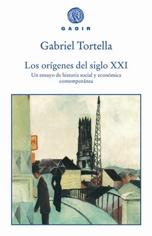 ORIGENES DEL SIGLO XXI : UN ENSAYO DE HISTORIA SOCIAL Y | 9788493443962 | TORTELLA CASARES, GABRIEL | Galatea Llibres | Llibreria online de Reus, Tarragona | Comprar llibres en català i castellà online