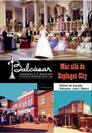BALCAZAR PRODUCCIONES CINEMATOGRAFICAS : MAS ALLA DE ESPLUGA | 9788447529483 | ESPAÑA, RAFAEL DE (1950- ) | Galatea Llibres | Librería online de Reus, Tarragona | Comprar libros en catalán y castellano online