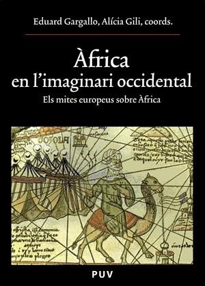 AFRICA EN L'IMAGINARI OCCIDENTAL : ELS MITES EUROPEUS SOBRE | 9788437062365 | GARGALLO SARIOL, EDUARD ,   COORD. | Galatea Llibres | Librería online de Reus, Tarragona | Comprar libros en catalán y castellano online