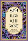 1985, EL AÑO QUE TU NACISTE | 9788489589544 | COLLADO BASCOMPTE, ROSA (1950- ) | Galatea Llibres | Librería online de Reus, Tarragona | Comprar libros en catalán y castellano online