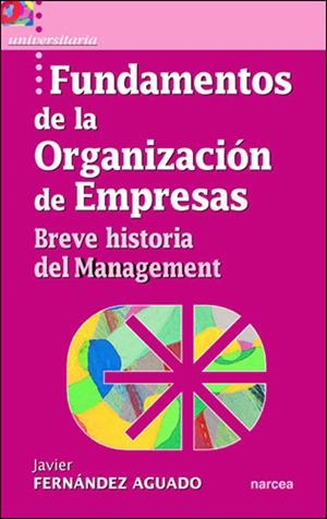 FUNDAMENTOS DE LA ORGANIZACION DE EMPRESAS : BREVE HISTORIA | 9788427715042 | FERNANDEZ AGUADO, FRANCISCO JAVIER (1961- ) | Galatea Llibres | Librería online de Reus, Tarragona | Comprar libros en catalán y castellano online