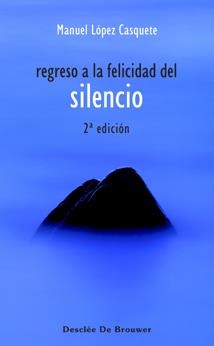 REGRESO A LA FELICIDAD DEL SILENCIO | 9788433020529 | LOPEZ CASQUETE, MANUEL | Galatea Llibres | Llibreria online de Reus, Tarragona | Comprar llibres en català i castellà online
