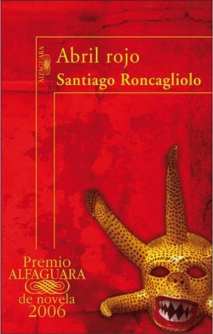 ABRIL ROJO | 9788420470528 | RONCAGLIOLO LOHMAN, SANTIAGO (1975- ) | Galatea Llibres | Librería online de Reus, Tarragona | Comprar libros en catalán y castellano online