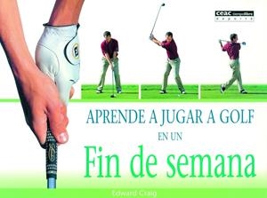 APRENDE A JUGAR A GOLF EN UN FIN DE SEMANA | 9788432913501 | CRAIG, EDWARD (1977- ) | Galatea Llibres | Librería online de Reus, Tarragona | Comprar libros en catalán y castellano online
