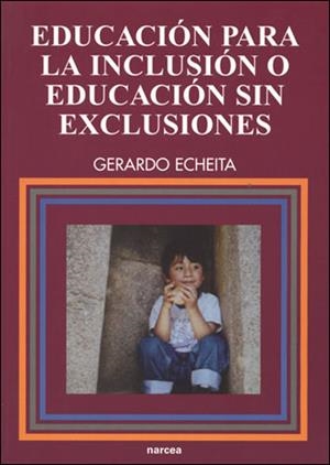 EDUCACION PARA LA INCLUSION O EDUCACION SIN EXCLUSIONES | 9788427715004 | ECHEITA SARRIONANDIA, GERARDO | Galatea Llibres | Librería online de Reus, Tarragona | Comprar libros en catalán y castellano online