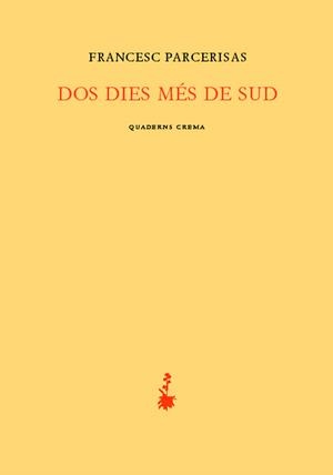 DOS DIES MES DE SUD | 9788477274452 | PARCERISAS, FRANCESC | Galatea Llibres | Llibreria online de Reus, Tarragona | Comprar llibres en català i castellà online