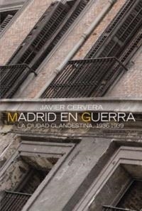 MADRID EN GUERRA LA CIUDAD CLANDESTINA, 1936-1939 | 9788420647319 | CERVERA GIL, JAVIER | Galatea Llibres | Llibreria online de Reus, Tarragona | Comprar llibres en català i castellà online