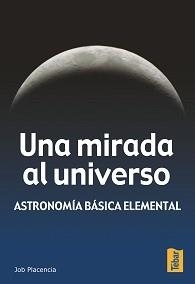 MIRADA AL UNIVERSO : ASTRONOMIA BASICA ELEMENTAL | 9788473602198 | PLACENCIA VALERO, JOB | Galatea Llibres | Librería online de Reus, Tarragona | Comprar libros en catalán y castellano online