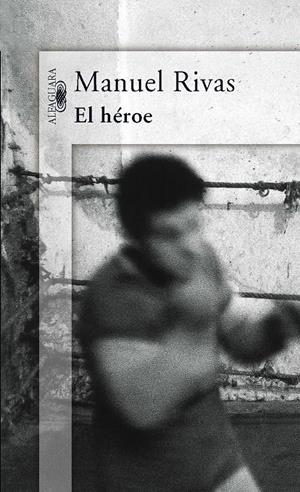 HEROE, EL | 9788420470597 | RIVAS, MANUEL (1957- ) | Galatea Llibres | Librería online de Reus, Tarragona | Comprar libros en catalán y castellano online