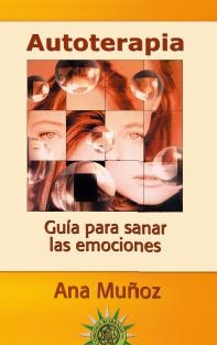 AUTOTERAPIA : GUIA PARA SANAR LAS EMOCIONES | 9788495645678 | MUÑOZ GONZALEZ, ANA | Galatea Llibres | Librería online de Reus, Tarragona | Comprar libros en catalán y castellano online