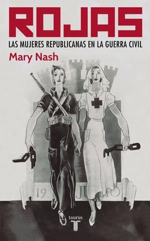 ROJAS : LAS MUJERES REPUBLICANAS EN LA GUERRA CIVIL | 9788430606122 | NASH, MARY (1947- ) | Galatea Llibres | Llibreria online de Reus, Tarragona | Comprar llibres en català i castellà online