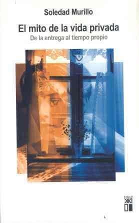 MITO DE LA VIDA PRIVADA : DE LA ENTREGA AL TIEMPO PROPIO | 9788432312328 | MURILLO, SOLEDAD | Galatea Llibres | Librería online de Reus, Tarragona | Comprar libros en catalán y castellano online