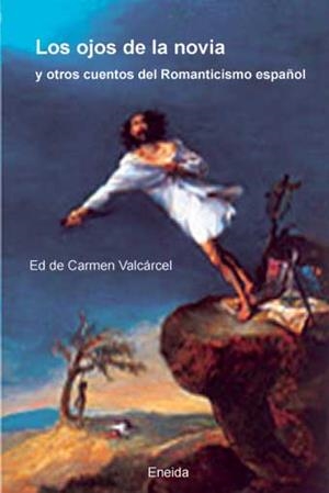 OJOS DE LA NOVIA : Y OTROS CUENTOS DEL ROMANTICISMO ESPA | 9788495427595 | VALCARCEL RIVERA, CARMEN | Galatea Llibres | Librería online de Reus, Tarragona | Comprar libros en catalán y castellano online