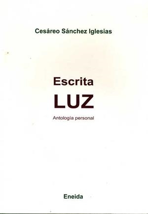 ESCRITA LUZ : ANTOLOGIA PERSONAL | 9788495427335 | SANCHEZ IGLESIAS, CESAREO | Galatea Llibres | Librería online de Reus, Tarragona | Comprar libros en catalán y castellano online